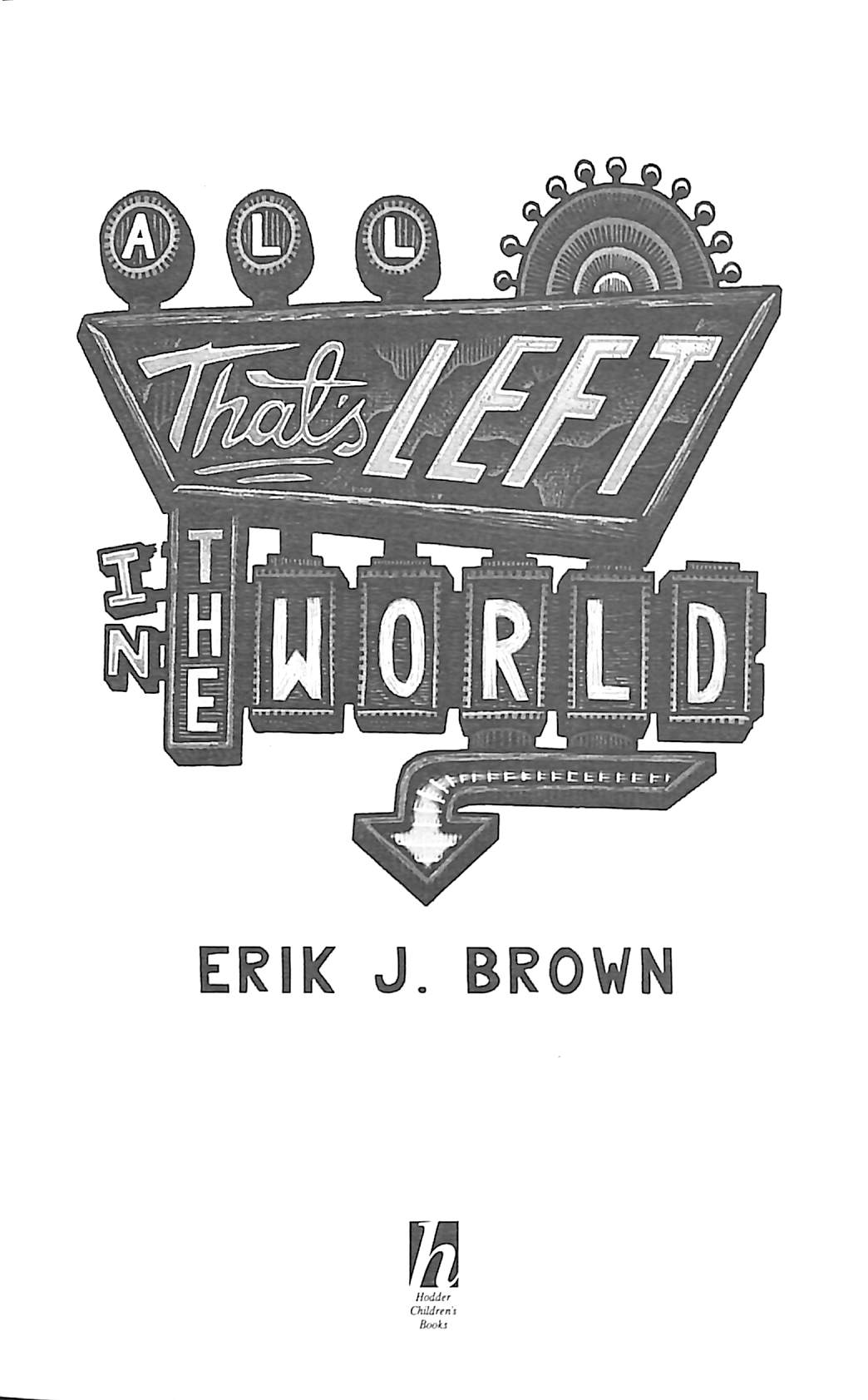 All that's left in the world by Erik J. Brown