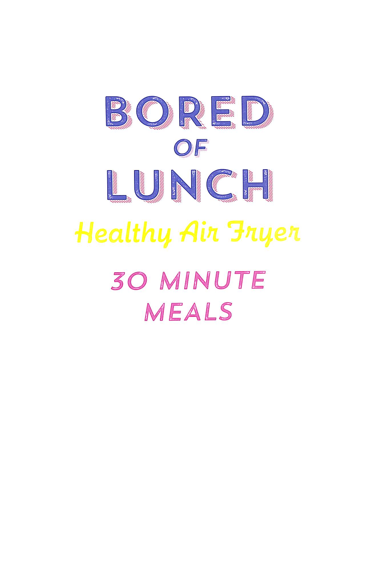 Bored of lunch. Healthy air fryer 30 minute meals by Nathan Anthony